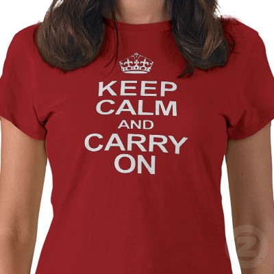 Keep calm and carry on